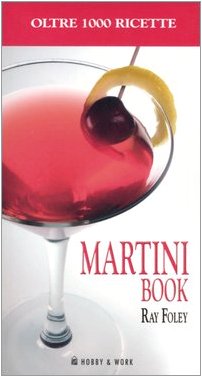 Martini book. Più di 1000 ricette a base di Martini Leisure, Home & Garden