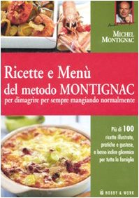 Ricette e menù del metodo Montignac per dimagrire per sempre mangiando normalmente book