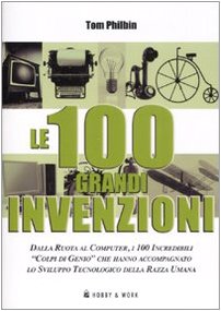 Le cento grandi invenzioni. Ediz. illustrata Media & Communication