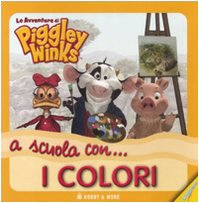 A scuola con... i colori. Le avventure di Piggley Winks. Ediz. illustrata book