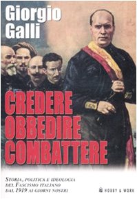 Credere, obbedire, combattere. Storia, politica e ideologia del fascismo italiano dal 1919 ai giorni nostri book