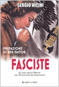 Fasciste. La vita delle donne nel ventennio mussoliniano book