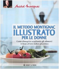 Il metodo Montignac illustrato per le donne (Michel Montignac) Health, Nutrition & Fitness