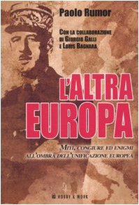 L'altra Europa. Miti, congiure ed enigmi all'ombra dell'unificazione europea book