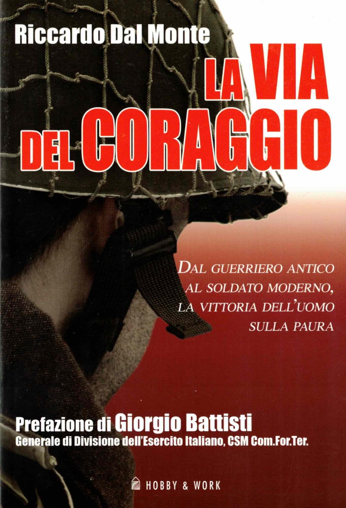 La via del coraggio. Dal guerriero antico al soldato moderno, la vittoria dell'uomo sulla paura Social Sciences