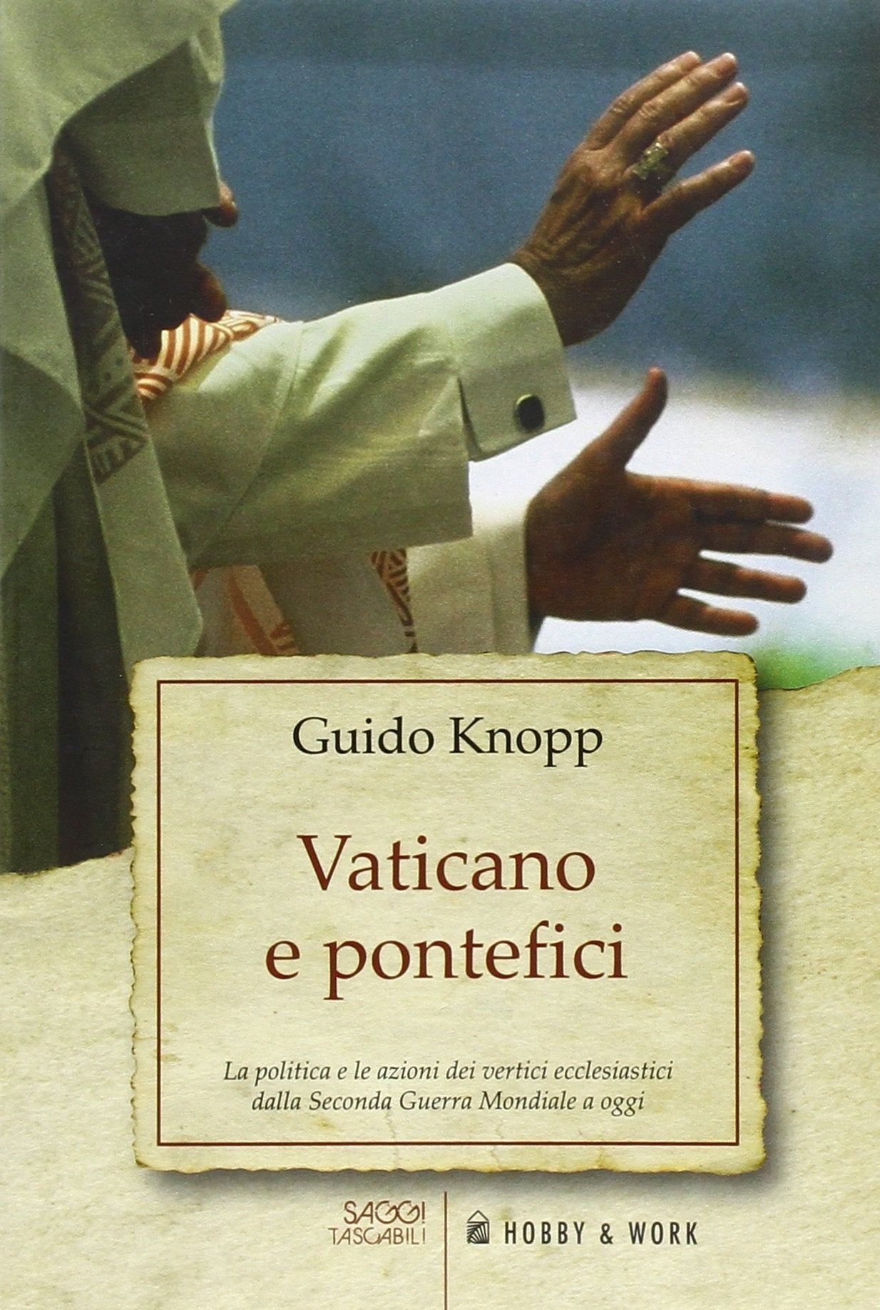 Vaticano e pontefici. La politica e le azioni dei vertici ecclesiastici dalla seconda guerra mondiale a oggi book