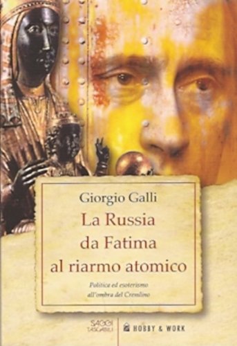 La Russia da Fatima al riarmo atomico. Politica ed esoterismo all'ombra del Cremlino book