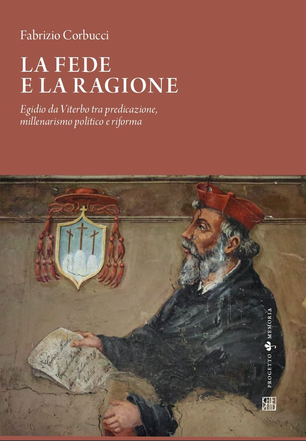 La fede e la ragione, Egidio da Viterbo tra predicazione, millenarismo politico e riforma book