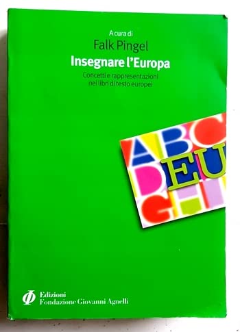 Insegnare l'Europa. Concetti e rappresentazioni nei libri di testo europei (Cultura italiana e cultura europea) Education & Training