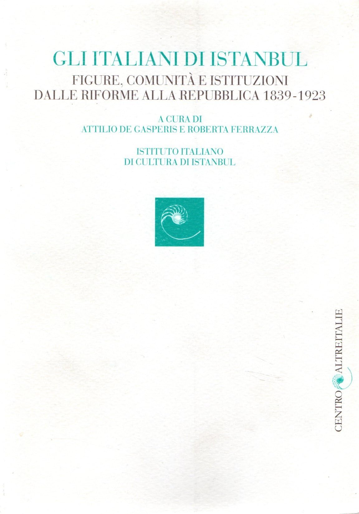 Gli italiani di Istanbul. Figure, comunità e istituzioni dalle riforme alla repubblica (1839-1923) Politics & History