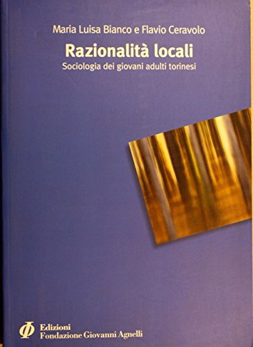 Razionalità locali. Sociologia dei giovani adulti piemontesi Natural Sciences