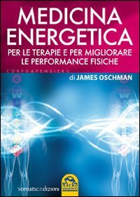 Medicina energetica. Per le terapie e per migliorare le performance fisiche Medicine