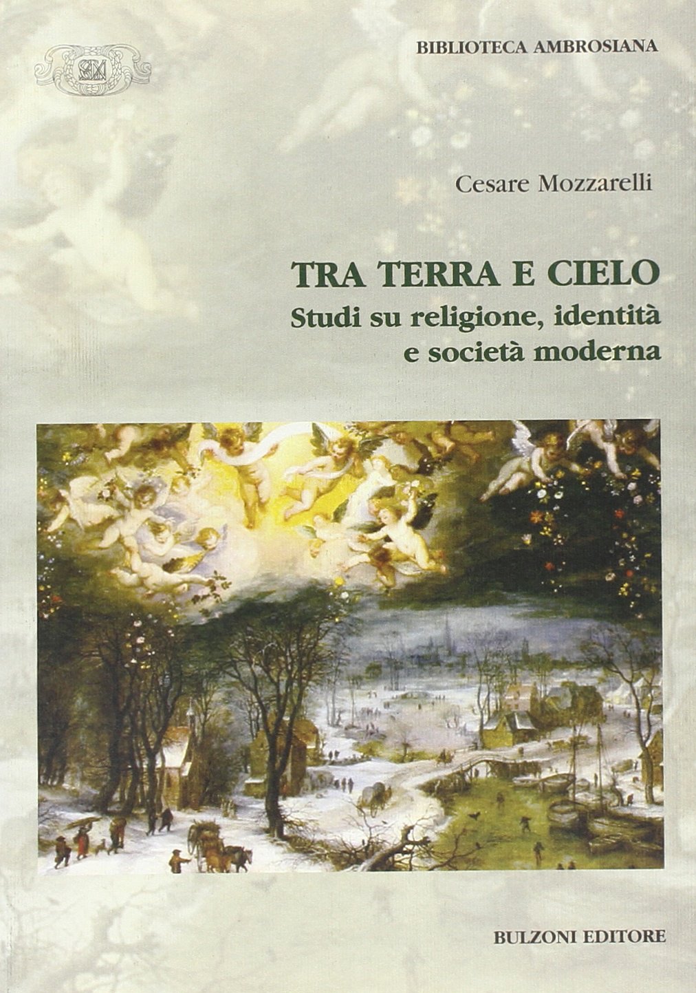 Tra terra e cielo. Studi su religione, identità e società moderna (Biblioteca ambrosiana. Fonti e studi) Books