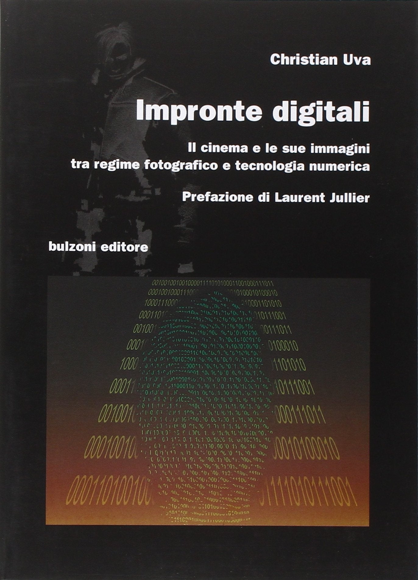 Impronte digitali. Il cinema e le sue immagini tra regime fotografico e tecnologia numerica Film, Art & Culture