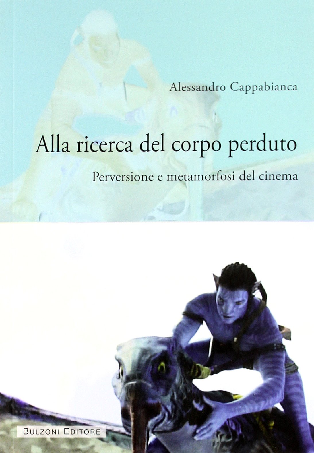 Alla ricerca del corpo perduto. Perversioni e metamorfosi del cinema Film, Art & Culture