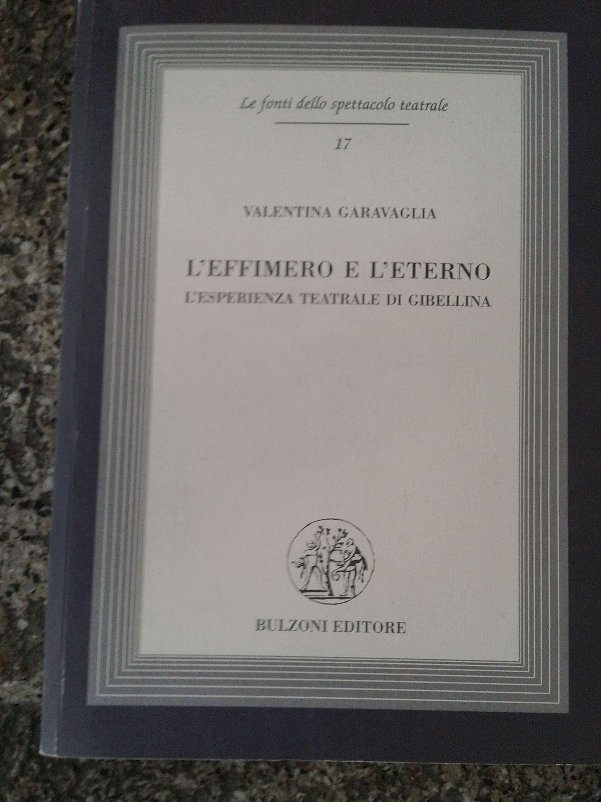 L'effimero e l'eterno. L'esperienza teatrale di Gibellina. Con CD-ROM book