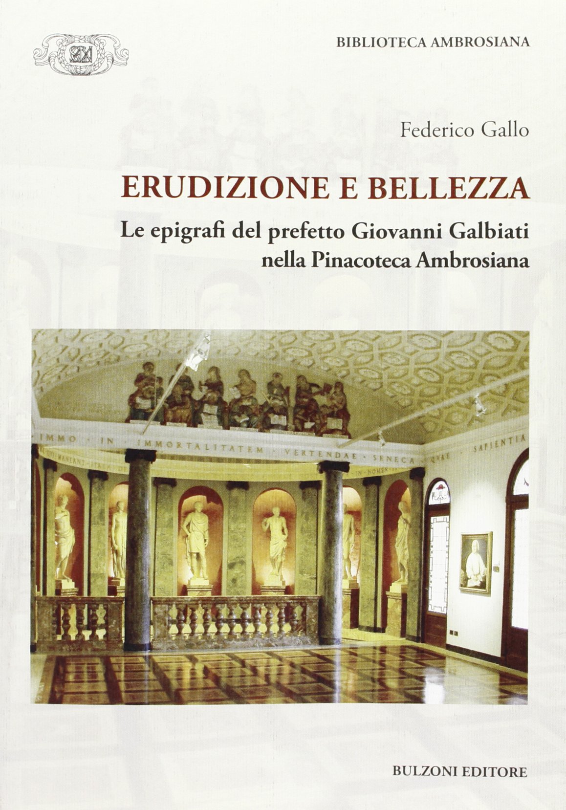 Erudizione e bellezza. Le epigrafi del perfetto G. Galbiati nella Pinacoteca Ambrosiana book