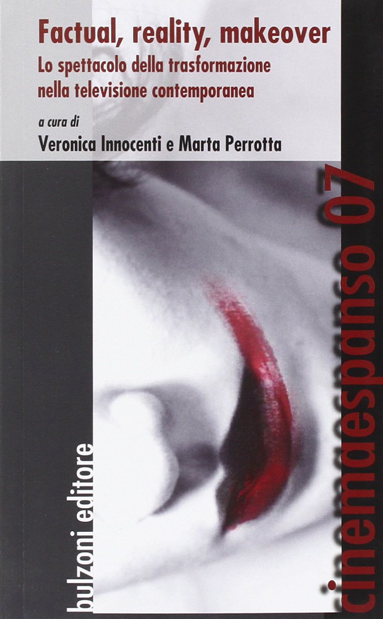 Factual, reality, makeover. Lo spettacolo della trasformazione nella televisione contemporanea book