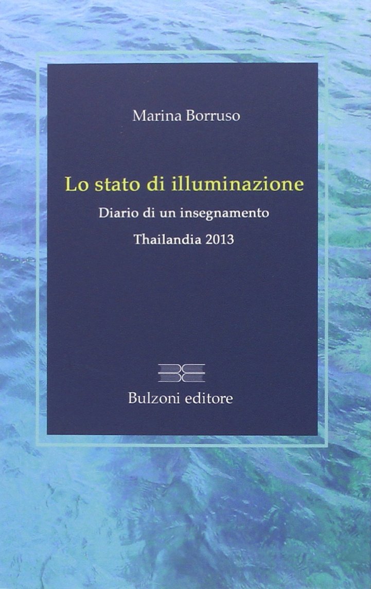 Lo stato di illuminazione. Diario di un insegnamento. Thailanda 2013 (Maestri tra noi. Meditazioni in tasca) Religion & Esotericism
