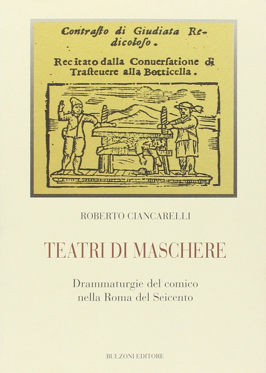 Teatri di maschere. Drammaturgie del comico nella Roma del Seicento book