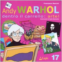 Andy Warhol. Dentro il carrello: arte! Ediz. illustrata book