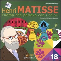 Matisse. L'uomo che parlava con i colori. Ediz. illustrata (Arte tra le mani) Non-fiction