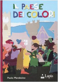 Il paese dei colori. Ediz. illustrata (I lapislazzuli) Non-fiction