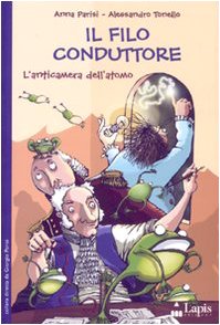 Il filo conduttore. L'anticamera dell'atomo. Ediz. illustrata (Ah, saperlo!) Non-fiction