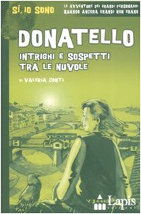 Donatello. Intrighi e sospetti tra le nuvole. Ediz. illustrata book