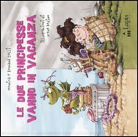 Le due principesse vanno in vacanza Children's books