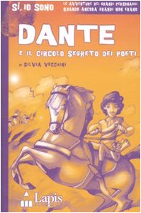 Dante e il circolo segreto dei poeti. Ediz. illustrata (Sì, io sono) Novels & Short Stories