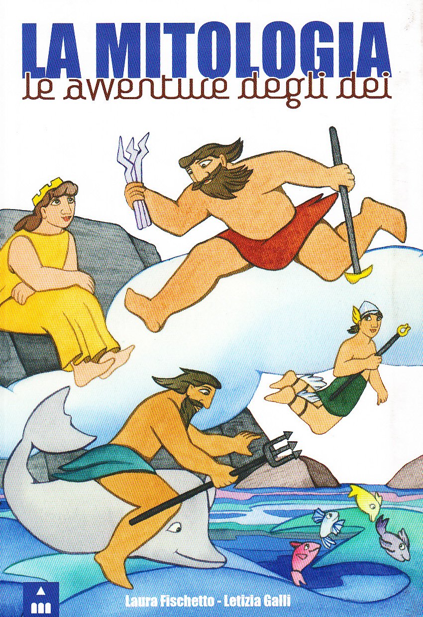 La mitologia. Le avventure degli dei Fairy Tales & Legends