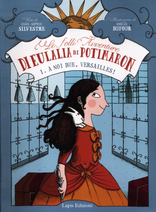 A noi due, Versailles! Le folli avventure di Eulalia di Potimaron. Vol. 1 Novels & Short Stories