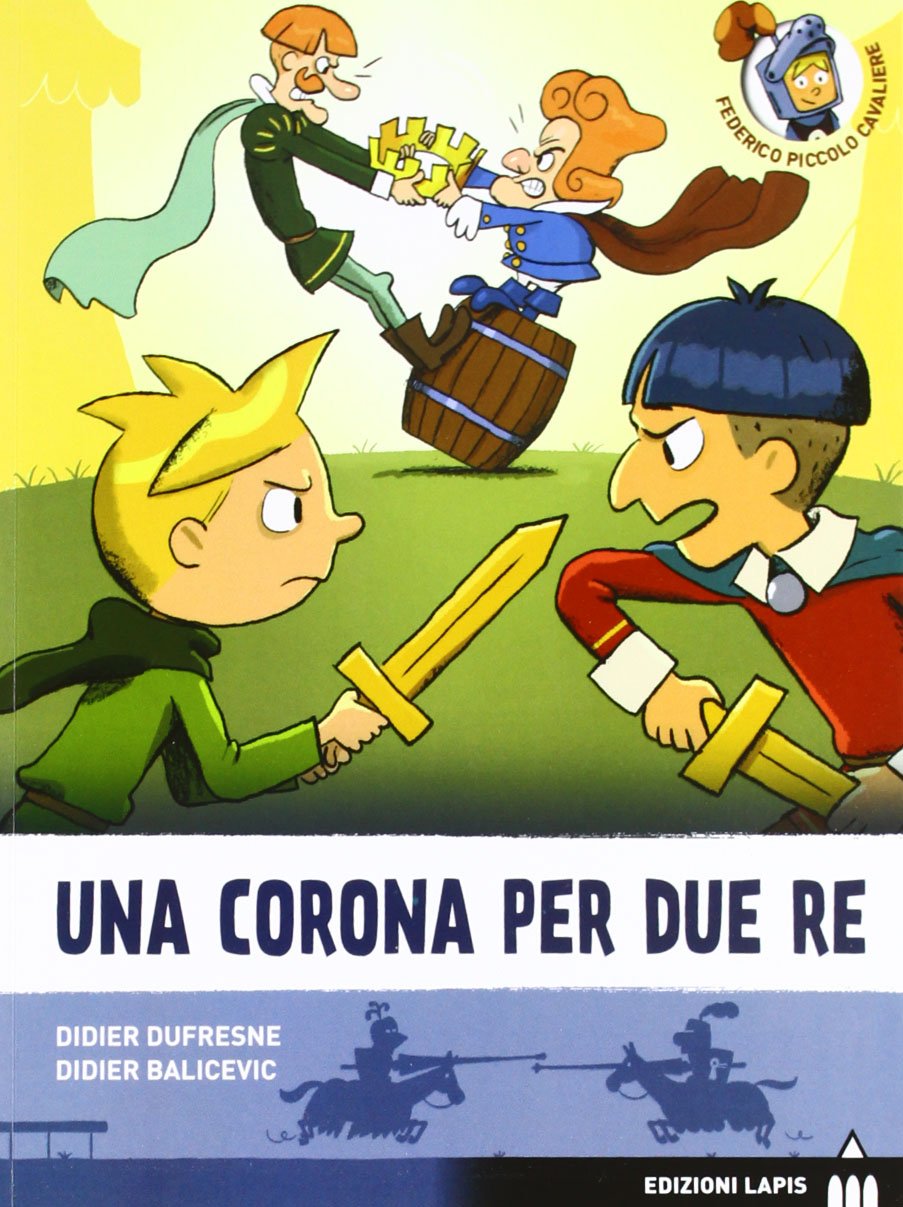Una corona per due re (Federico piccolo cavaliere) Novels & Short Stories