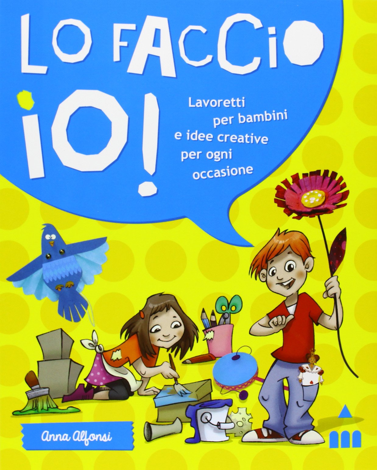 Lo faccio io! Lavoretti per bambini e idee creative per ogni occasione Non-fiction