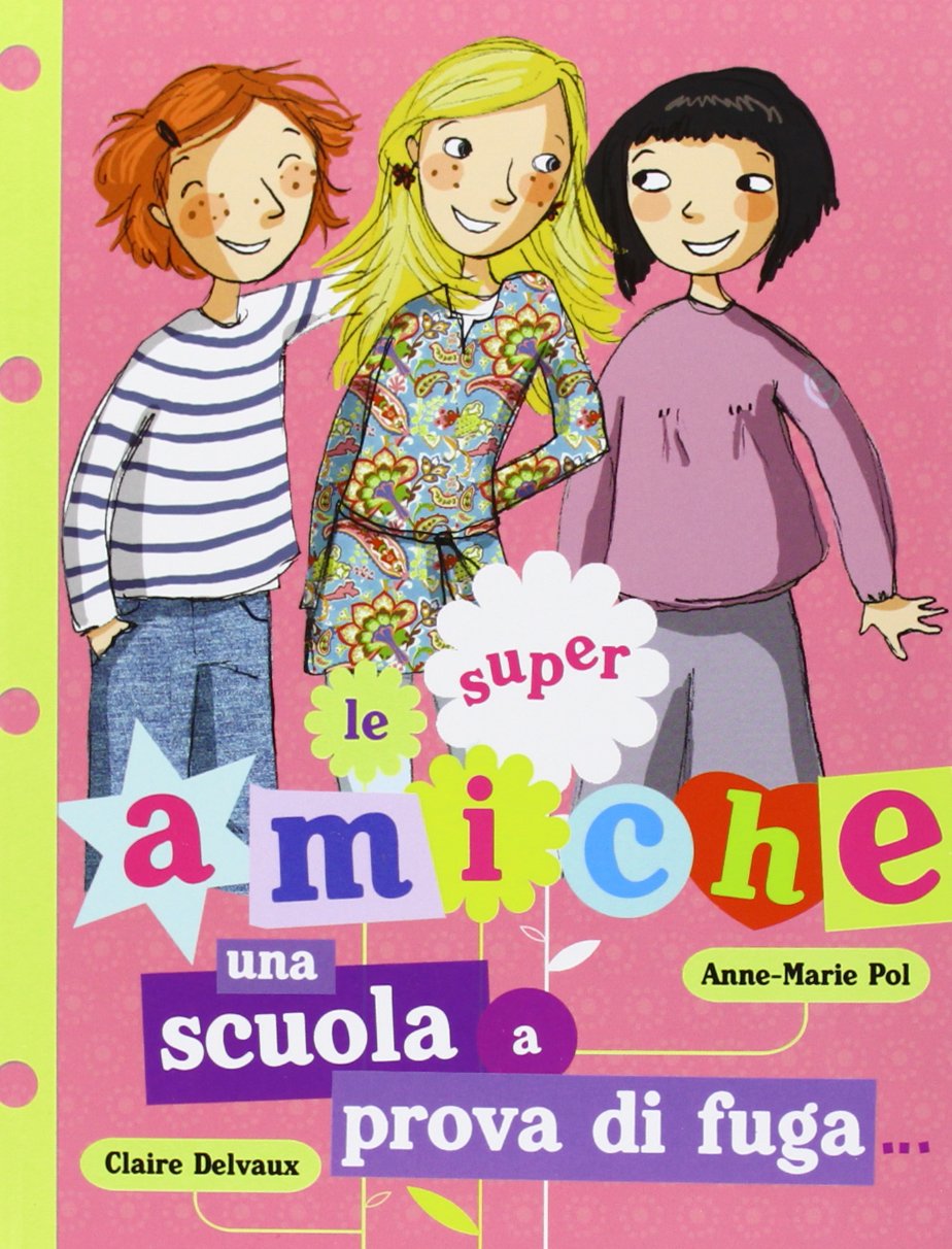 Delvaux, C: Una scuola a prova di fuga... Le super amiche Novels & Short Stories