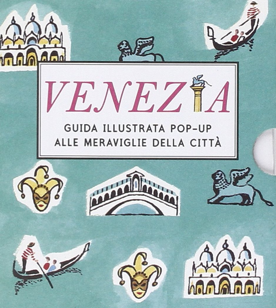 Venezia. Guida illustrata pop up alle meraviglie della città book