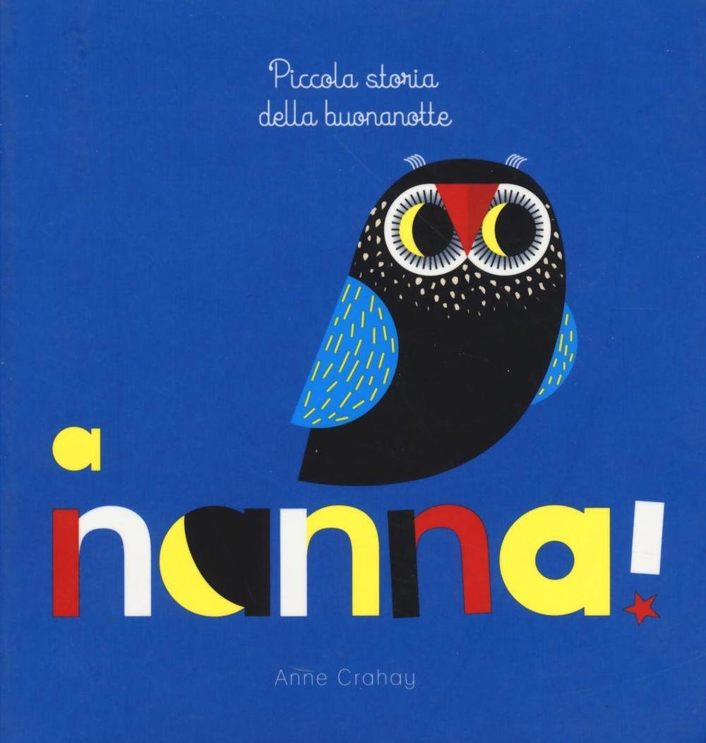 A nanna! Piccola storia della buonanotte. Ediz. illustrata book