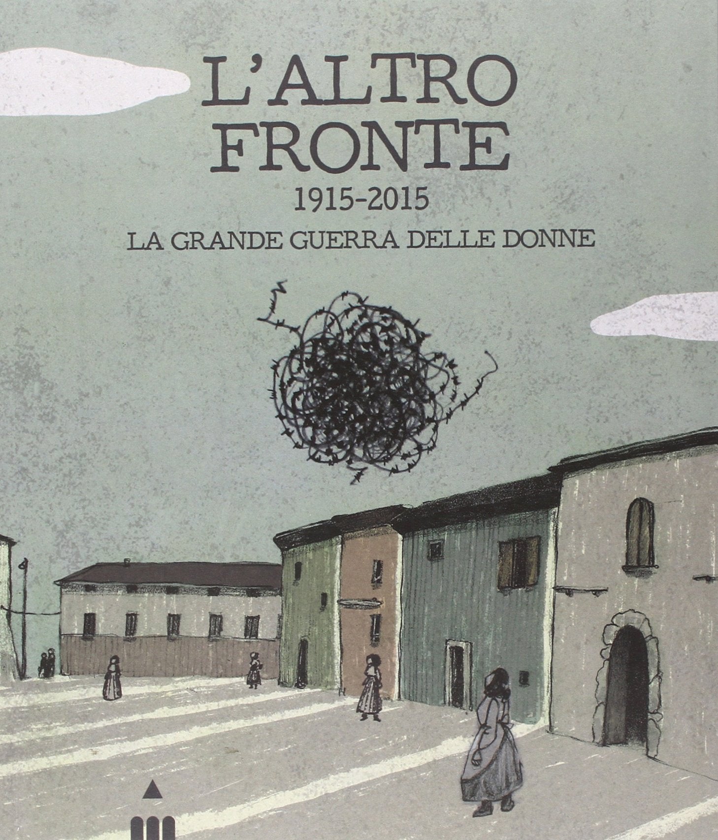 L'altro fronte. 1915-2015. La grande guerra delle donne Education