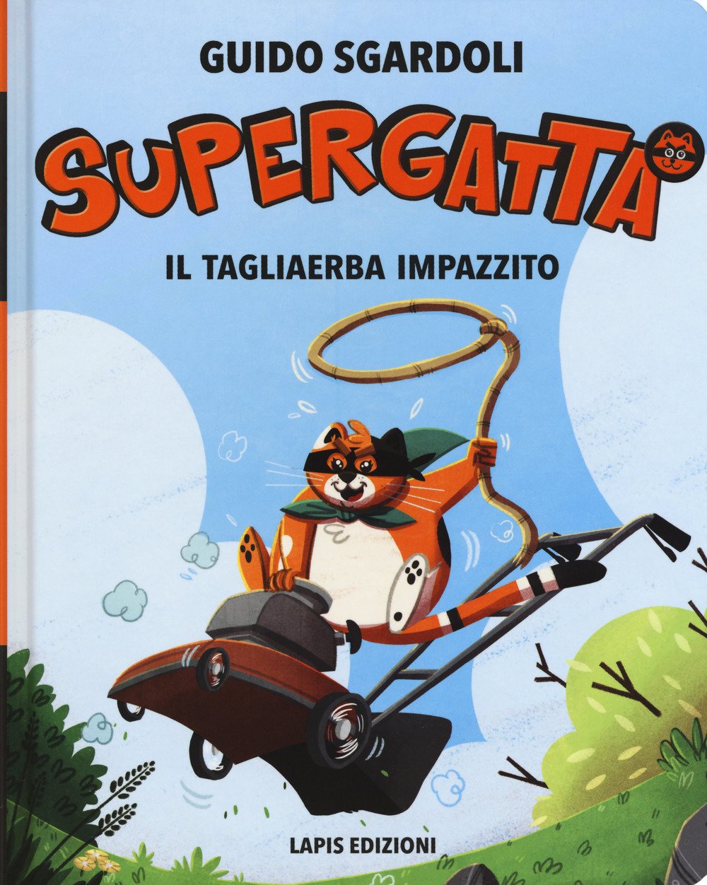Il tagliaerba impazzito. Supergatta. Ediz. ad alta leggibilità book