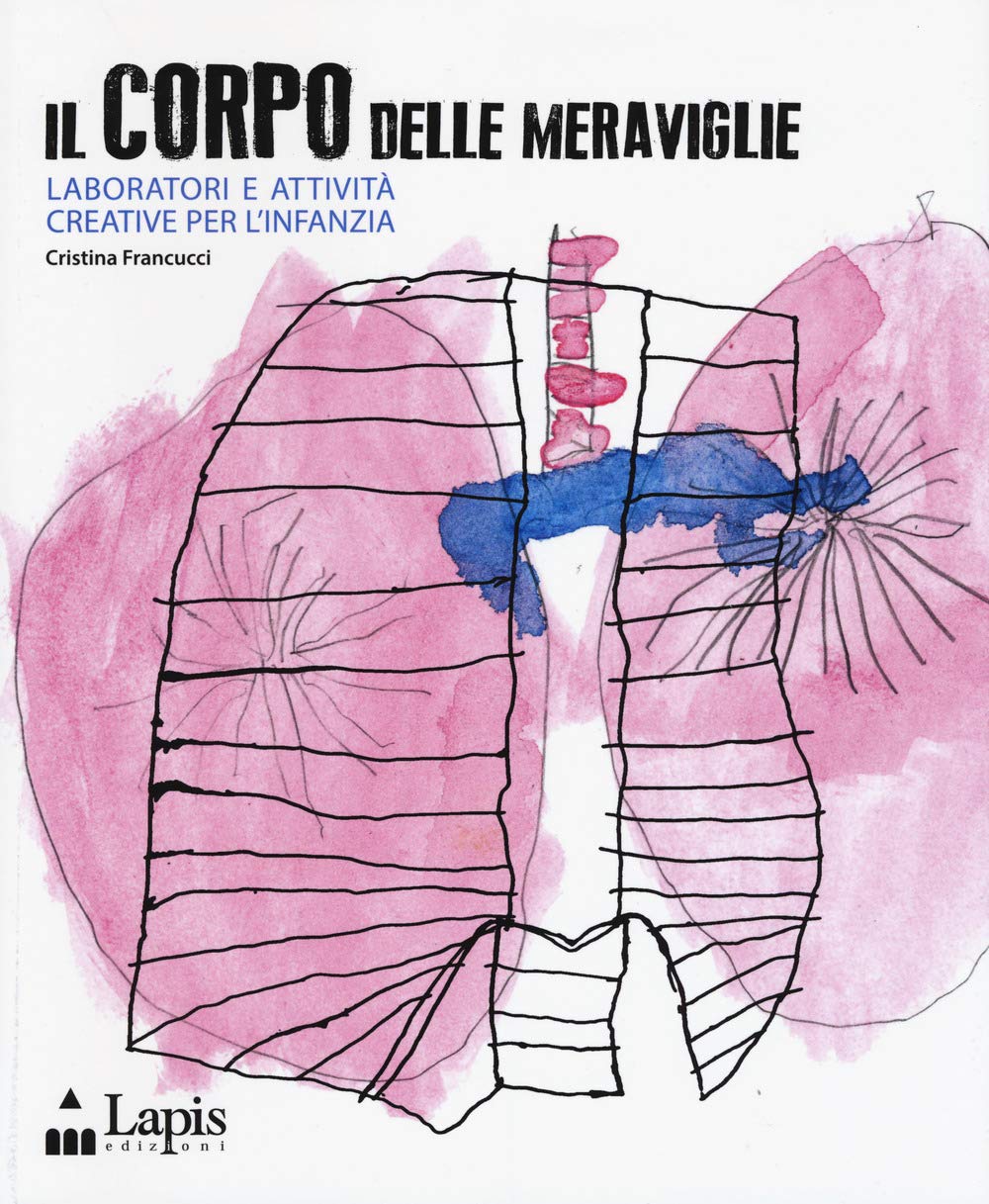 Il corpo delle meraviglie. Laboratori e attività creative per l'infanzia book