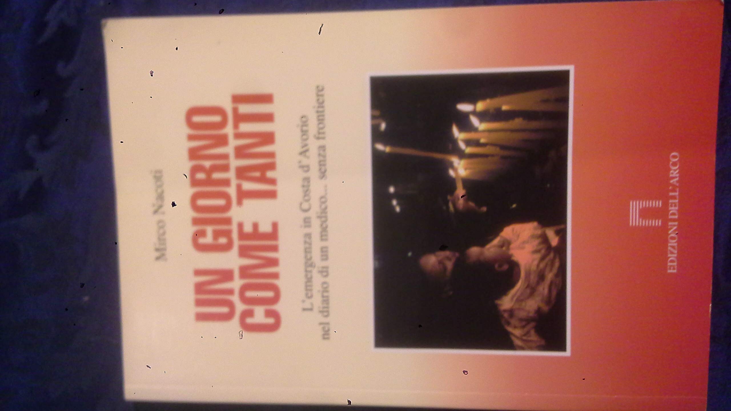 Un giorno come tanti. L'emergenza in Costa d'Avorio nel diario di un medico... senza frontiere (Dentro e fuori) Contemporary literature Books