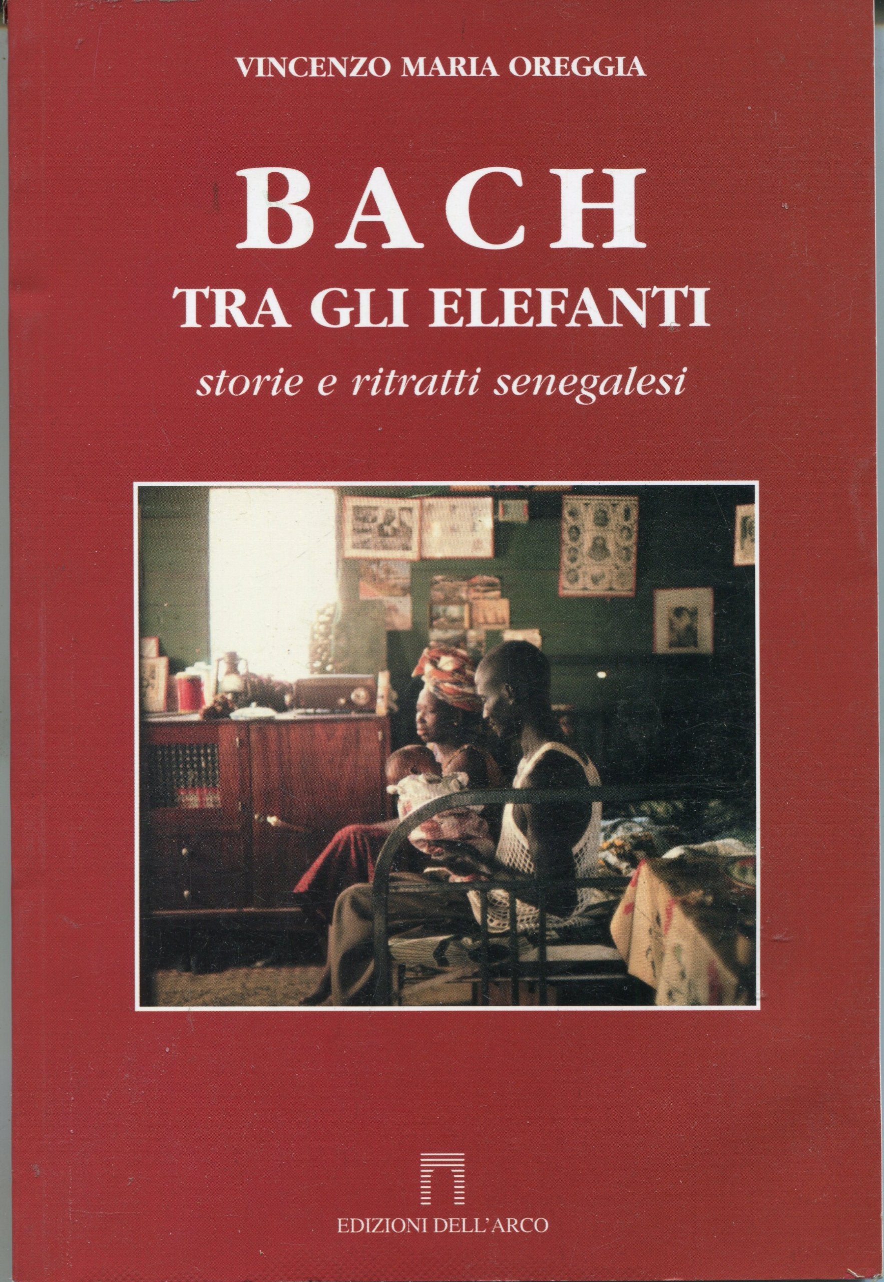 Bach tra gli elefanti. Storie e ritratti senegalesi book
