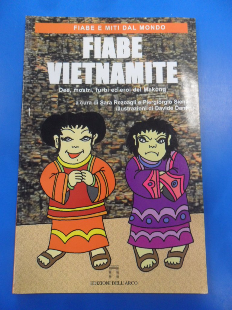 Fiabe vietnamite. Dee, mostri, furbi ed eroi del Mekong. Ediz. illustrata (Fiabe e miti dal mondo) Fairy Tales & Legends