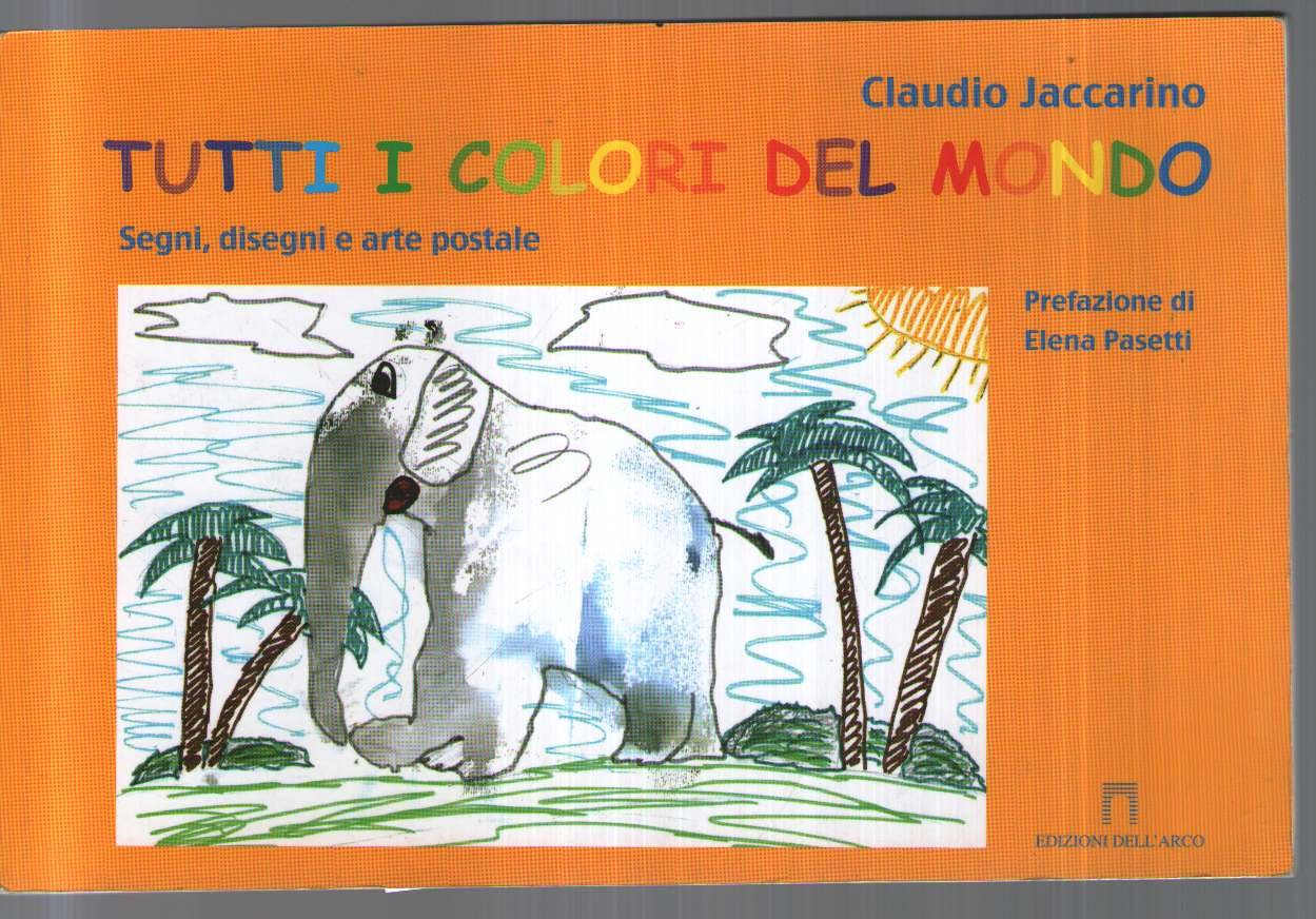 Tutti i colori del mondo. Segni, disegni e arte postale. Ediz. illustrata (Illustrati) Non-fiction