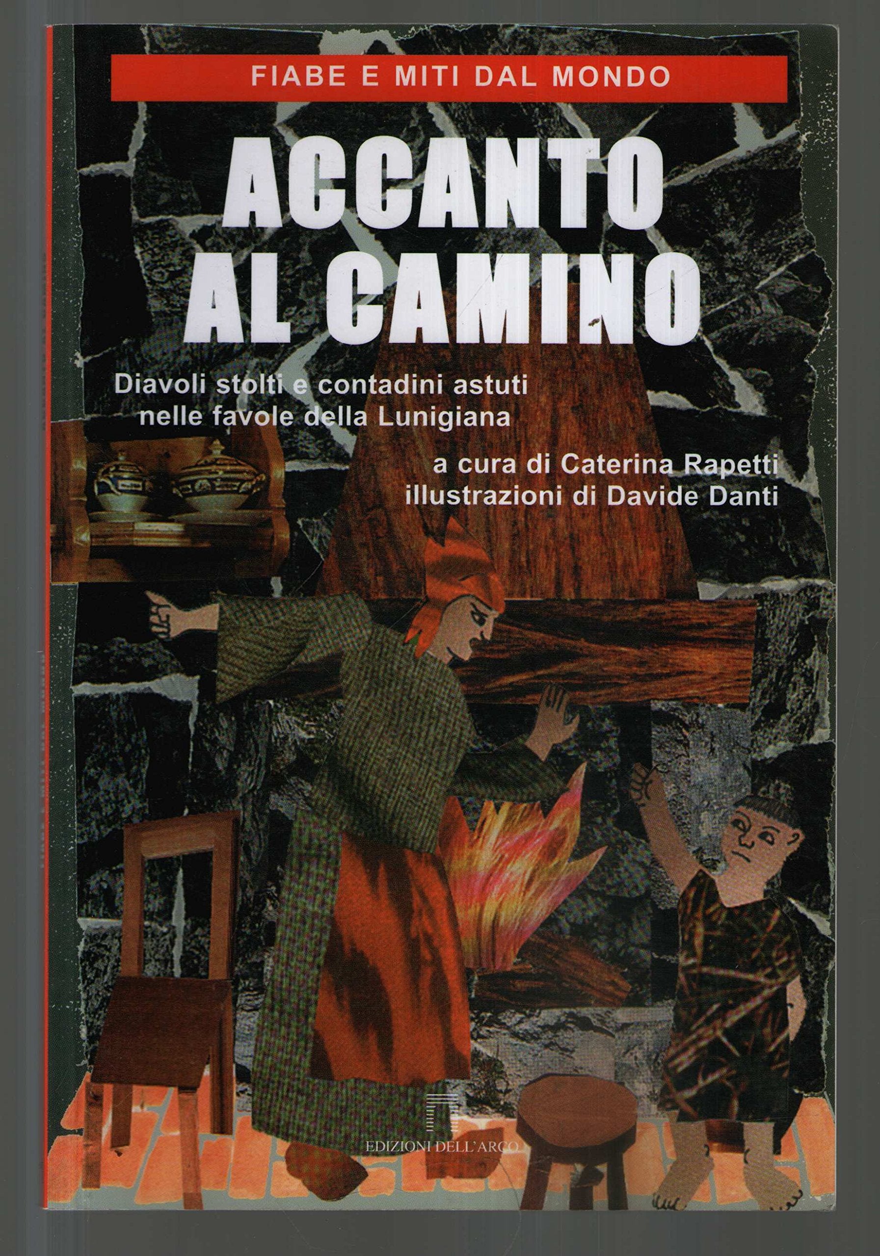 Accanto al camino. Diavoli stolti e contadini astuti nelle favole della Lunigiana. Ediz. illustrata book