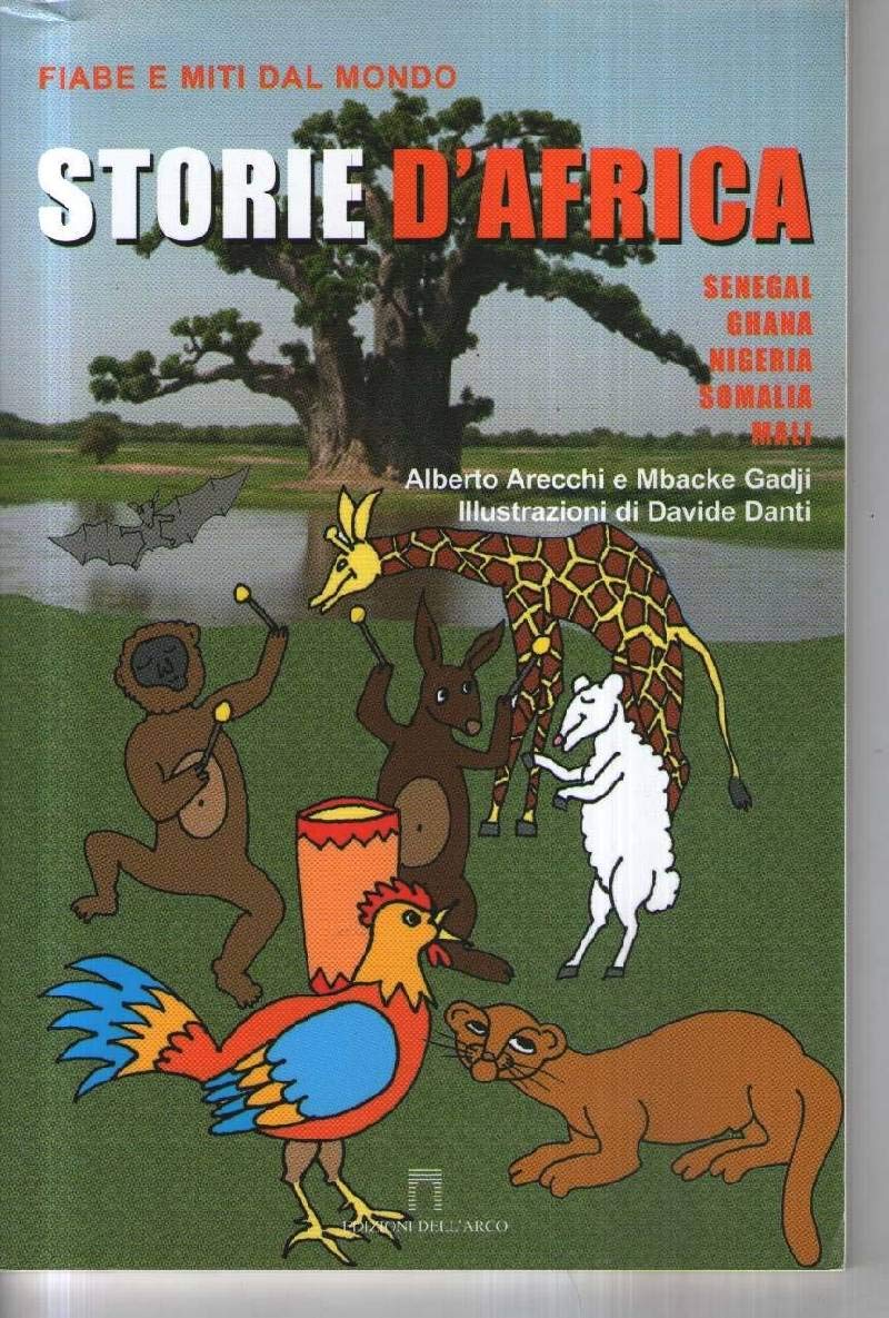 Storie d'Africa. Senegal, Ghana, Nigeria, Somalia, Mali (Fiabe e miti dal mondo) Fairy Tales & Legends