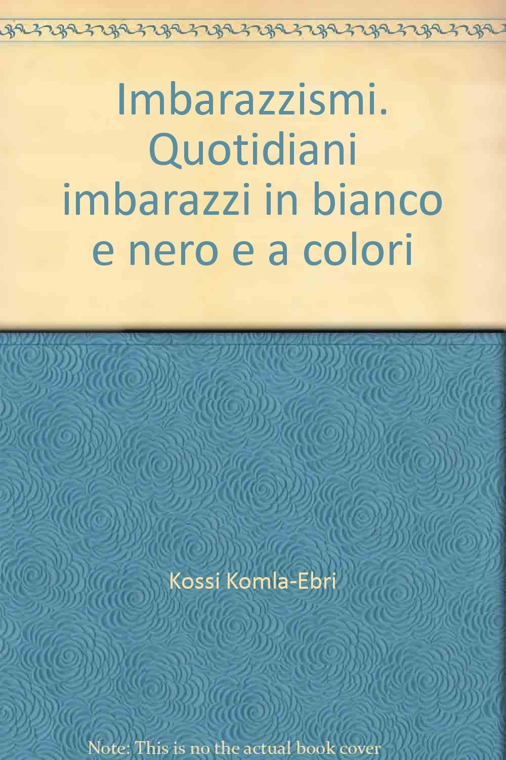 Imbarazzismi. Quotidiani imbarazzi in bianco e nero e a colori book