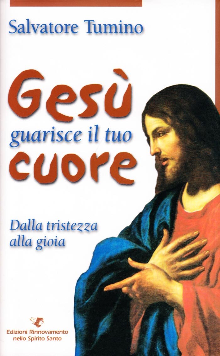 Gesù guarisce il tuo cuore. Dalla tristezza alla gioia Religion & Esotericism