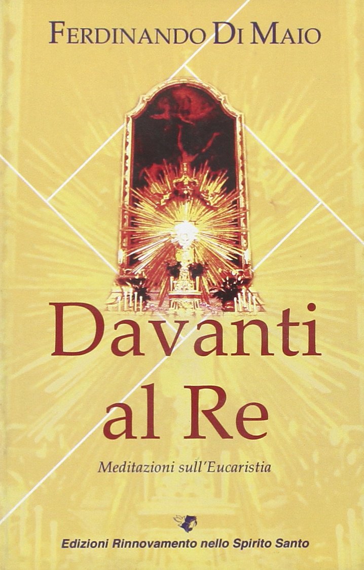 Davanti al re. Meditazioni sull'eucaristia Religion & Esotericism
